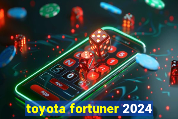 toyota fortuner 2024